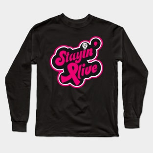 Stayin Alive Long Sleeve T-Shirt